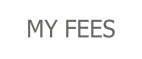 MY FEES.
